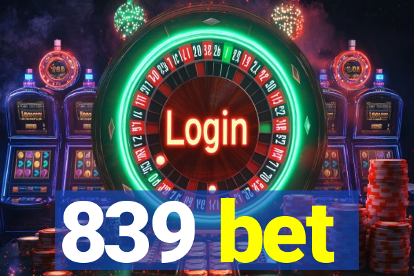 839 bet